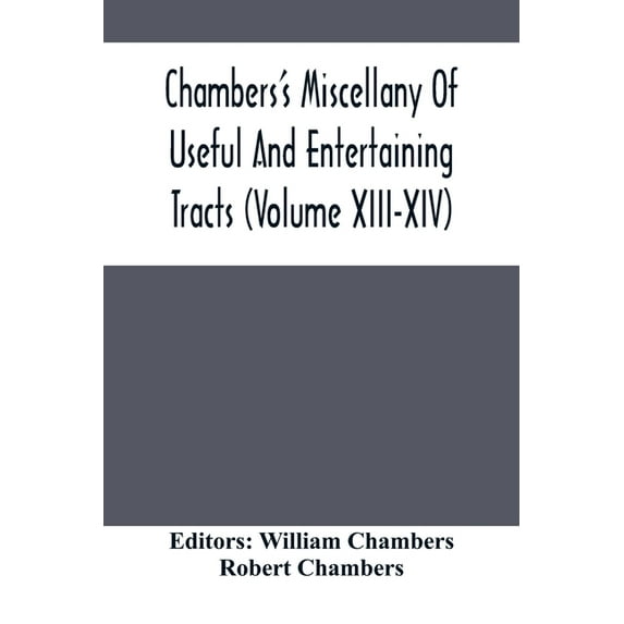 Chambers'S Miscellany Of Useful And Entertaining Tracts (Volume Xiii-Xiv), (Paperback)
