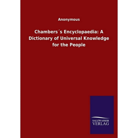 Chamberss Encyclopaedia : A Dictionary of Universal Knowledge for the People (Paperback)