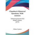 thumbnail image 1 of Chambers's Historical Questions, With Answers: Embracing Ancient And Modern History (1874), (Paperback), 1 of 1
