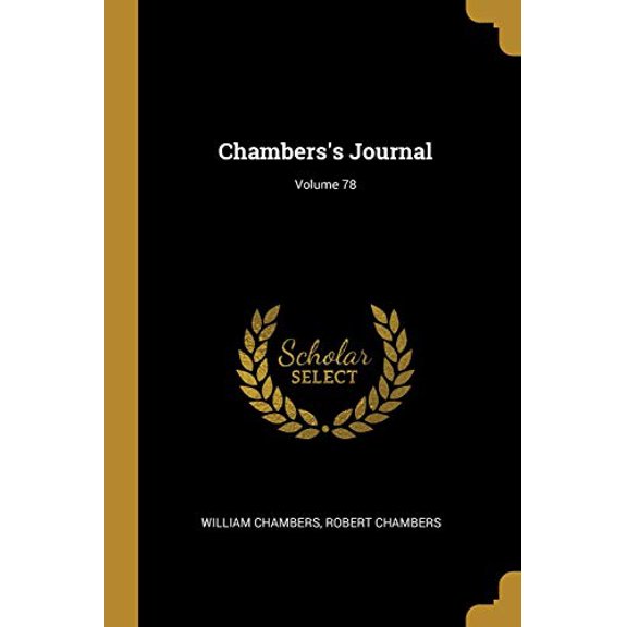 Chamberss Journal; Volume 78 Paperback 1013194802 9781013194801 William Chambers, Robert Chambers