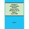 thumbnail image 1 of Chambers's Journal of Popular Literature, Science, and Art, Fifth Series, No. 28, Volume I, July 12, 1884, (Paperback), 1 of 1