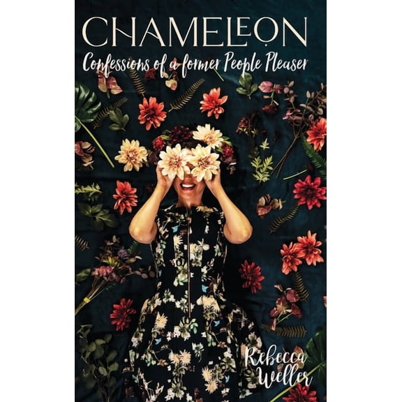 Chameleon: Confessions of a Former People-Pleaser, (Hardcover)