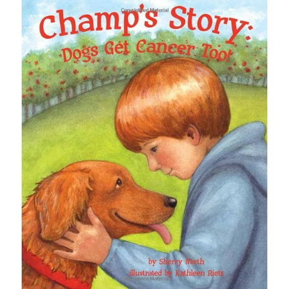 Pre-Owned Champ's Story: Dogs Get Cancer Too! (Hardcover) 1607180774 9781607180777