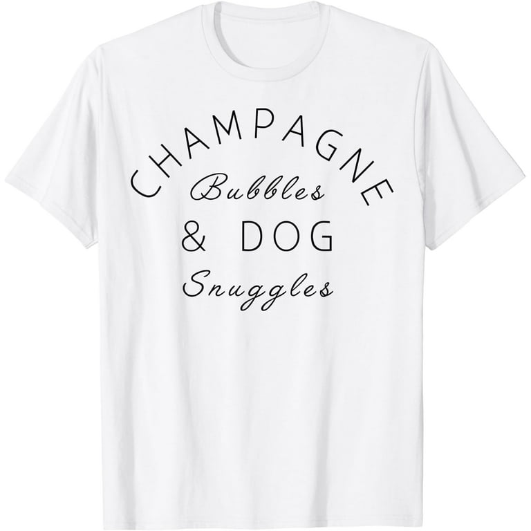 Champagne Bubbles Dog Snuggles Best Things Graphic T Shirt White