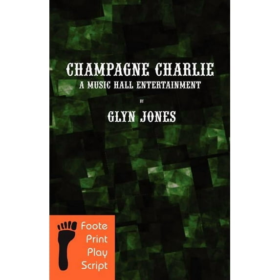 Champagne Charlie : A Music Hall Entertainment (Paperback)