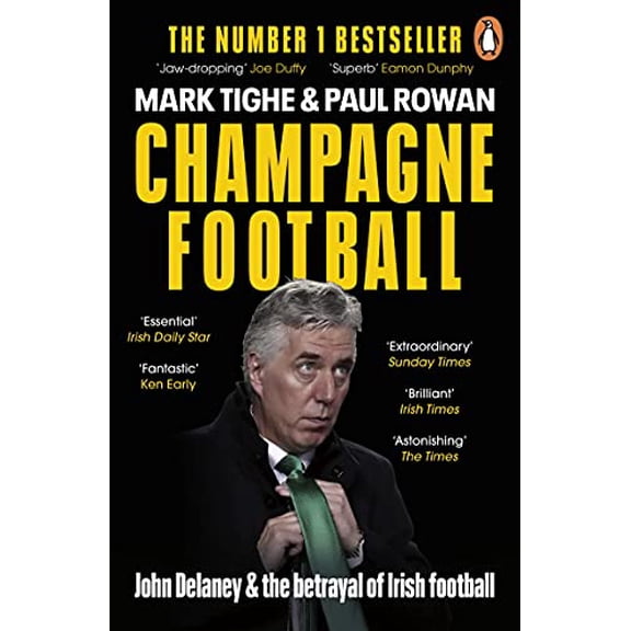 Pre-Owned Champagne Football: John Delaney and the Betrayal of Irish Football: The Inside Story (Paperback) 0241990068 9780241990063