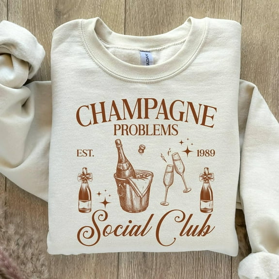 Champagne Problems Sweatshirt Champagne Problems Social Club Sweater,Best Friends, Old Money Aesthetic Sweater for Champagne Lovers TSHIRT All Size S-5XL