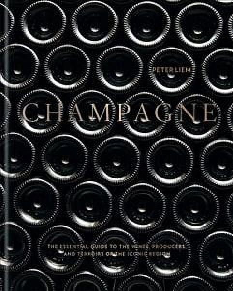Champagne : The Essential Guide to the Wines, Producers, and Terroirs ...