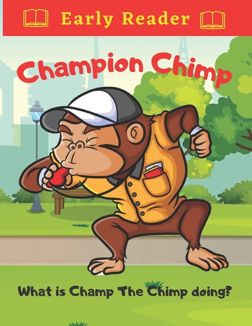 Champion Chimp What is Champ The Chimp Doing?: Toddler Chimp Sporting Adventures For Early Readers, (Paperback)
