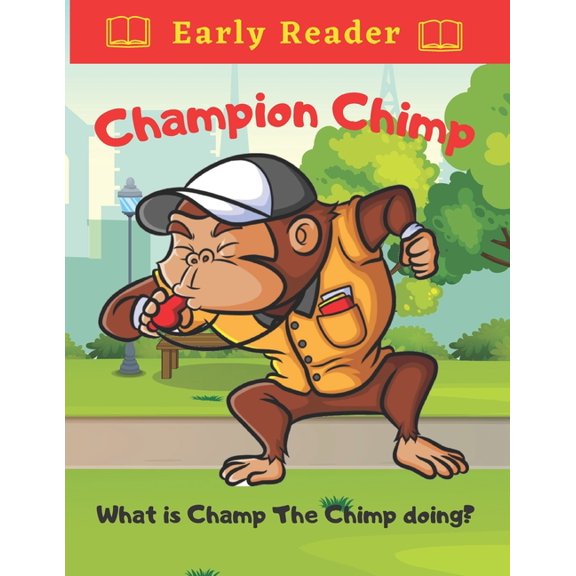 Champion Chimp What is Champ The Chimp Doing?: Toddler Chimp Sporting Adventures For Early Readers, (Paperback)