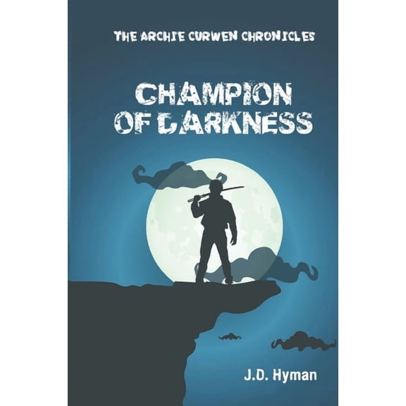 Archie Curwen Chronicles Champion of Darkness, Book 3, (Paperback)
