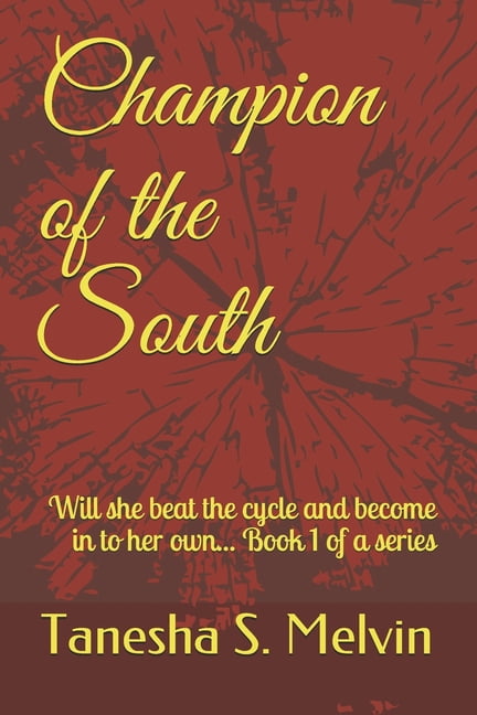 Champion of the South : Will she beat the cycle and become in to her own... Book 1 of a series (Paperback)