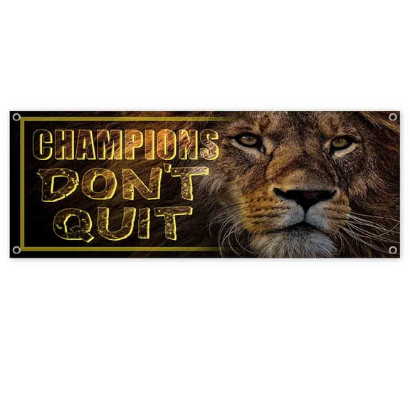 Champions Don't Quit 13 oz Vinyl Banner With Metal Grommets