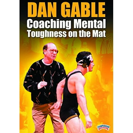 DAN GABLE: COACHING MENTAL TOUGHNESS ON THE MAT