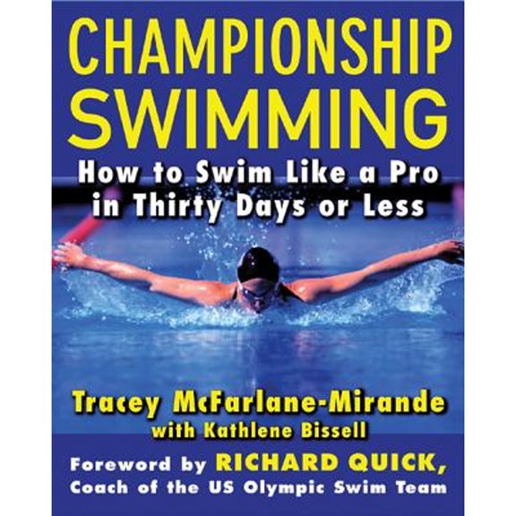 Pre-Owned Championship Swimming: How to Improve Your Technique and Swim Faster in 30 Days or Less (Paperback) 007144730X 9780071447300