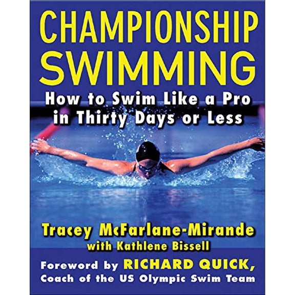 Pre-Owned Championship Swimming: How to Improve Your Technique and Swim Faster in 30 Days or Less (Other)
