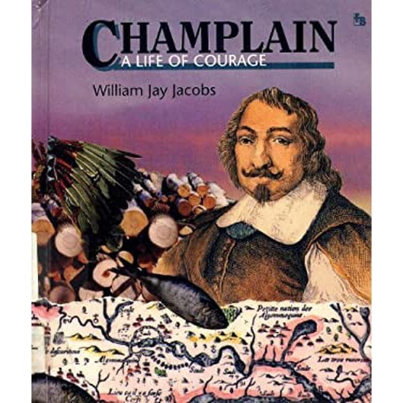 Pre-Owned Champlain: A Life of Courage (Hardcover) 0531201120 9780531201121