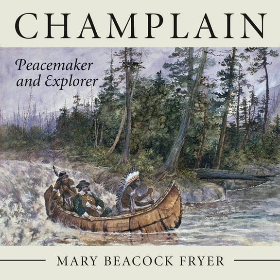 Champlain: Peacemaker and Explorer, (Paperback)