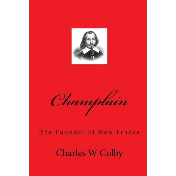 Champlain : The Founder of New France (Paperback)