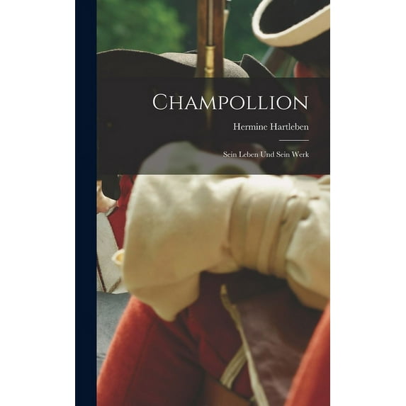 Champollion: Sein Leben und sein Werk (Hardcover)