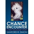 thumbnail image 1 of Chance Encounter: A Post-Holocaust Story Paperback 143439316X 9781434393166 Sanford R. Simon, 1 of 1