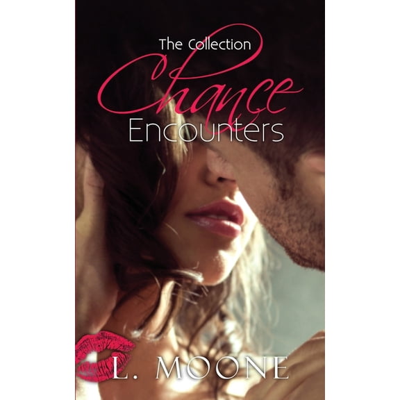 Chance Encounters Chance Encounters: The Collection, (Paperback)