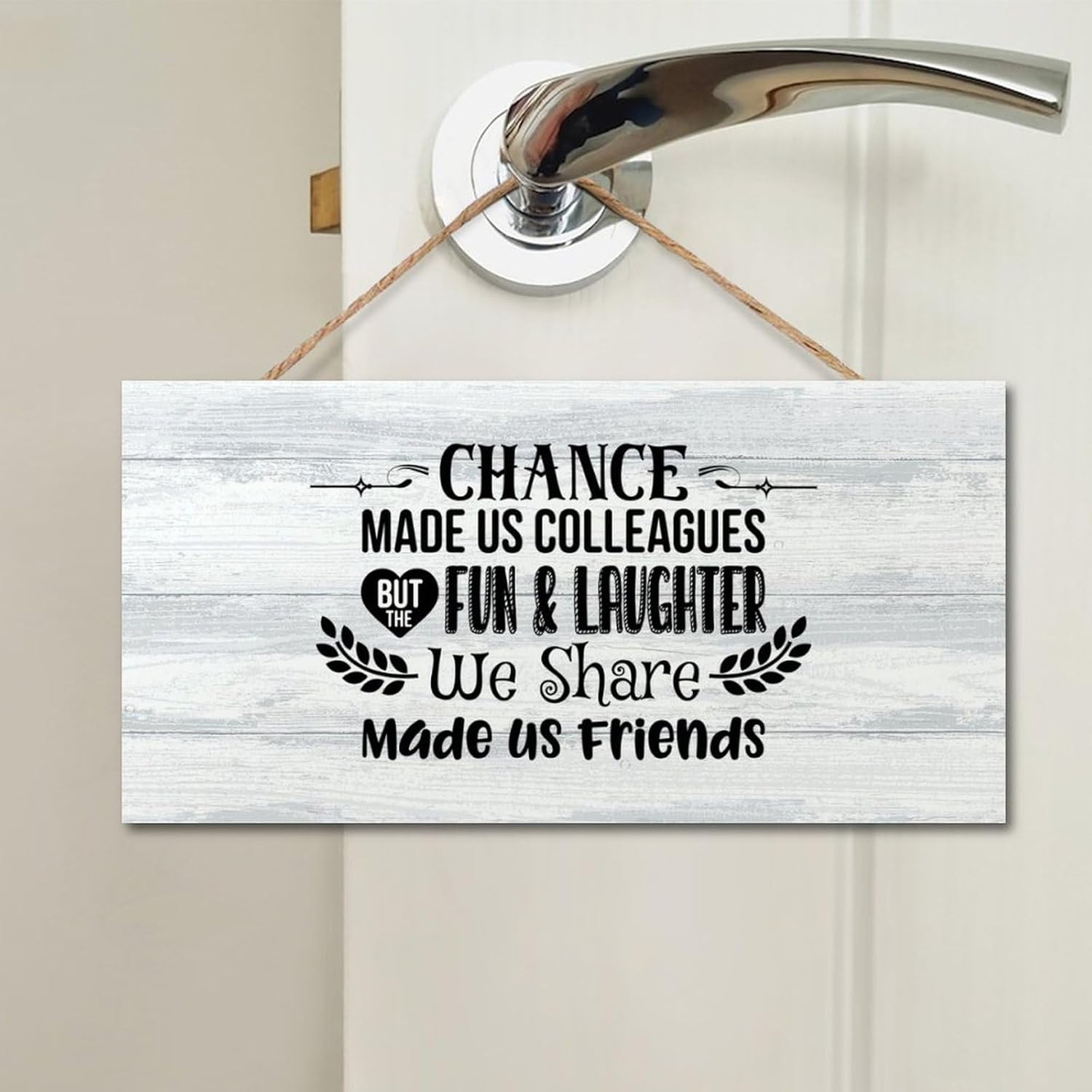 Chance Made Us Colleagues But The Fun Laughter We Share Wooden Signs