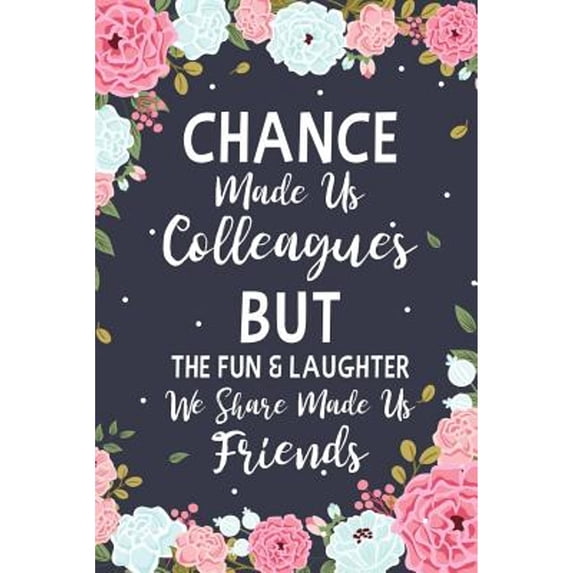 Pre-Owned Chance Made us Colleagues But The Fun & Laughter We Share Friends: Floral (Paperback 9781080828210) by Ernest Creative Designs