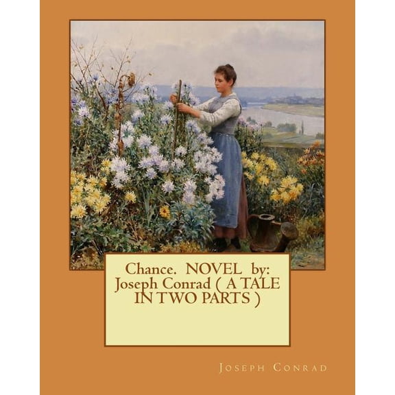 Chance. NOVEL by : Joseph Conrad ( A TALE IN TWO PARTS ) (Paperback)