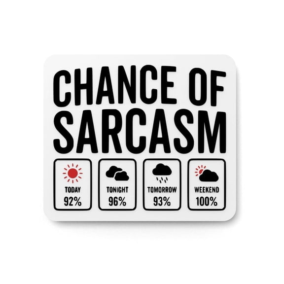 Chance Of Sarcasm | Funny sign For Home or Office