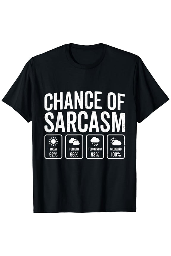 Chance Of Sarcasm Weather Forecast Funny Sarcastic Humor T-Shirt