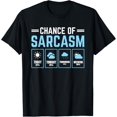 thumbnail image 1 of Chance Of Sarcasm Weather T-Shirt100% cotton short-sleeved shirt for both men and women, 1 of 6