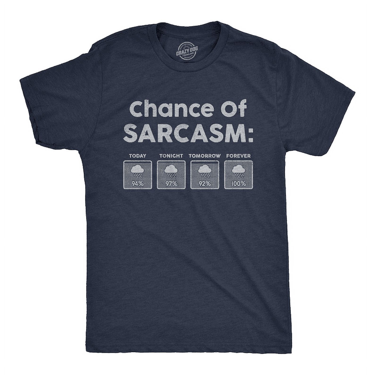 Chance of Sarcasm, 100 Forecasted Nice Guy Gifts, Rude Shirts Men
