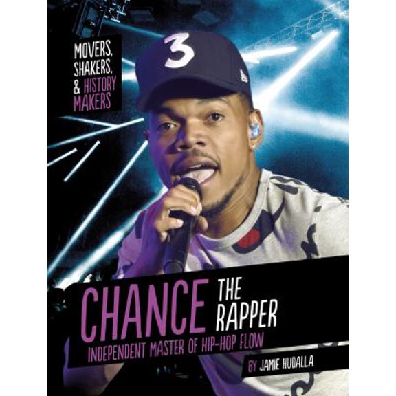 Pre-Owned Chance the Rapper : Independent Master of Hip-Hop Flow 9781496688163 /