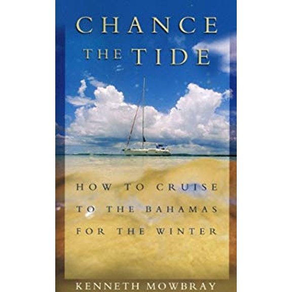 Pre-Owned Chance the Tide: How to Cruise to the Bahamas for the Winter (Paperback) 1574091476 9781574091472