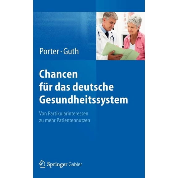 Chancen Fr Das Deutsche Gesundheitssystem: Von Partikularinteressen Zu Mehr Patientennutzen, (Hardcover)