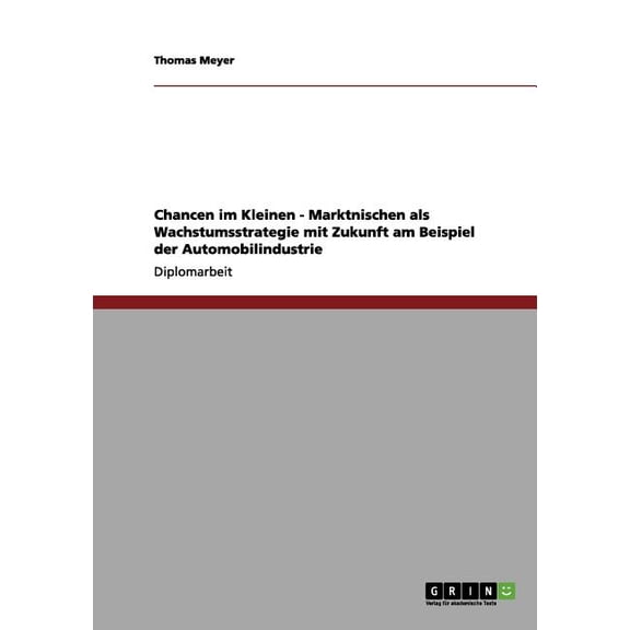 Chancen im Kleinen - Marktnischen als Wachstumsstrategie mit Zukunft am Beispiel der Automobilindustrie (Paperback)