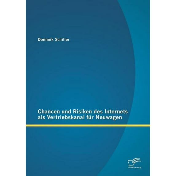 Chancen und Risiken des Internets als Vertriebskanal für Neuwagen (Paperback)