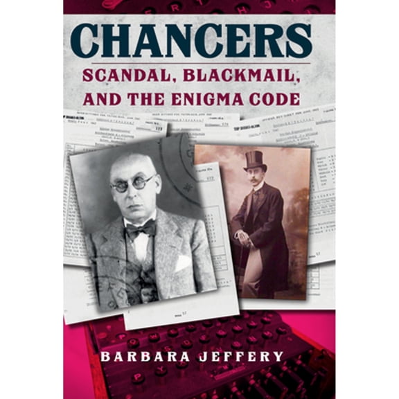 Pre-Owned Chancers : Scandal, Blackmail, and the Enigma Code (Hardcover)