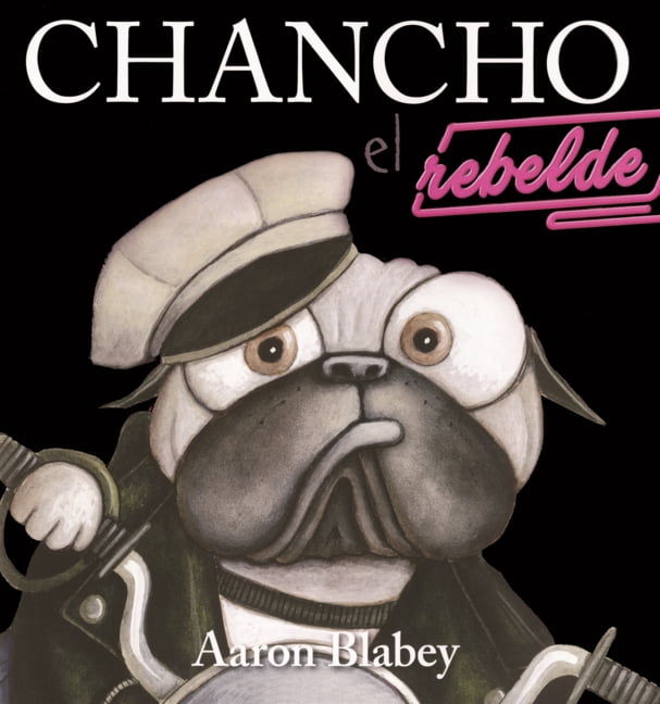Chancho El Pug Chancho El Rebelde (Pig the Rebel), (Hardcover)