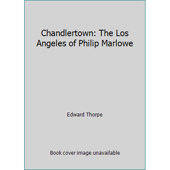 Pre-Owned Chandlertown: The Los Angeles of Philip Marlowe (Hardcover) 0312128517 9780312128517