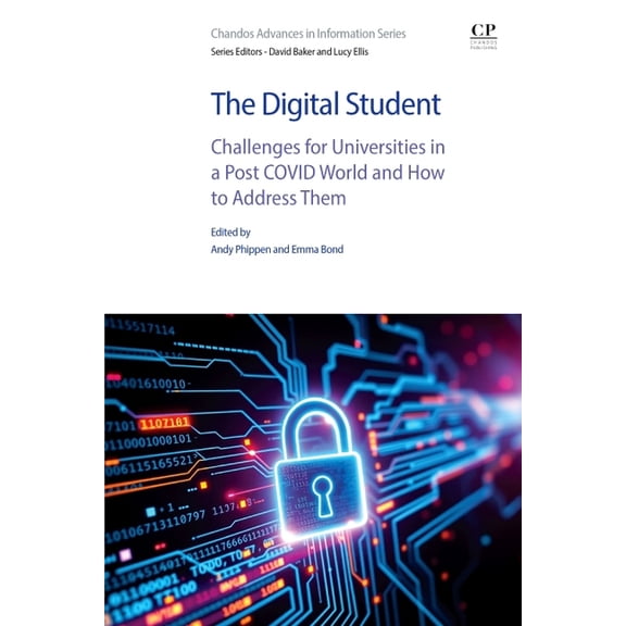 Chandos Advances in Information The Digital Student: Challenges for Universities in a Post Covid World and How to Address Them, (Paperback)