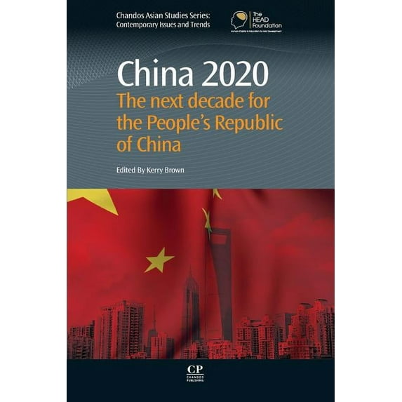 Chandos Asian Studies China 2020: The Next Decade for the People S Republic of China, (Paperback)