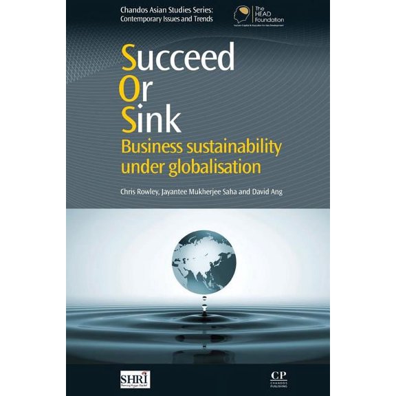 Chandos Asian Studies Succeed or Sink: Business Sustainability Under Globalisation, (Paperback)