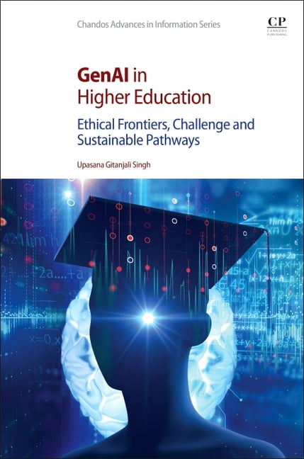 Chandos Information Professional Genai in Higher Education: Ethical Frontiers, Challenge and Sustainable Pathways, (Paperback)