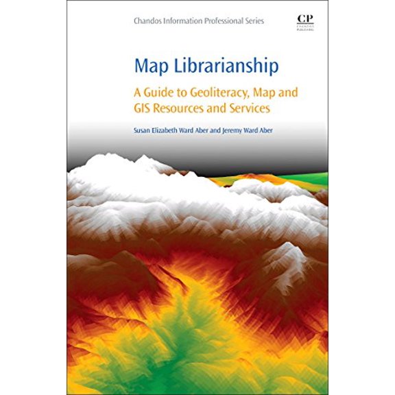 Pre-Owned Chandos Information Professional: Map Librarianship: A Guide to Geoliteracy, Map and GIS Resources and Services (Paperback)