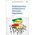 thumbnail image 1 of Chandos Information Professional: Marketing Services and Resources in Information Organizations (Paperback), 1 of 1