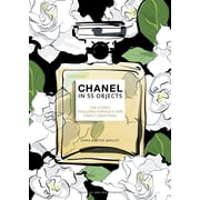 Chanel in 55 Objects The Iconic Designer Through Her Finest Creations, Hardcover