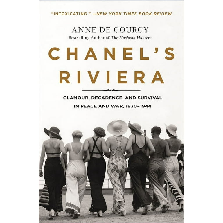 Chanel's Riviera: Glamour, Decadence, and Survival in Peace and War, 1930-1944 [Book]