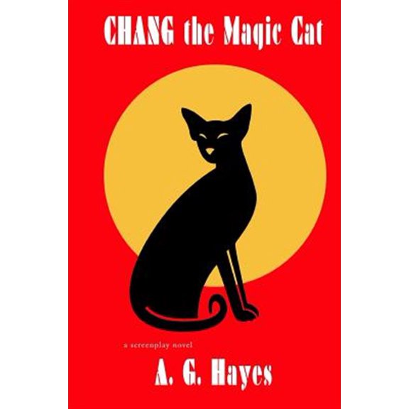 Chang the Magic Cat: A Screenplay Novel